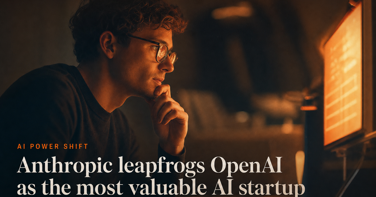 ☕️ Anthropic leapfrogs OpenAI as the most valuable AI startup